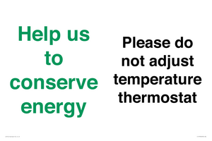 Help us to conserve energy - Please do not adjust temperature thermostat